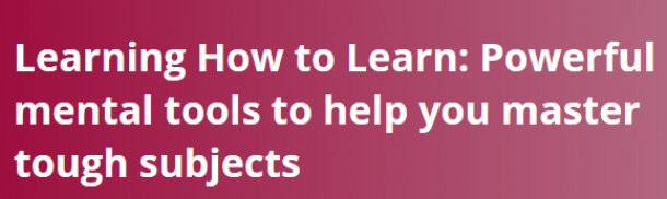 Learning How to Learn: Powerful mental tools to help you master tough subjects!